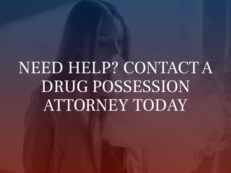 Need help? Contact a drug possession attorney today