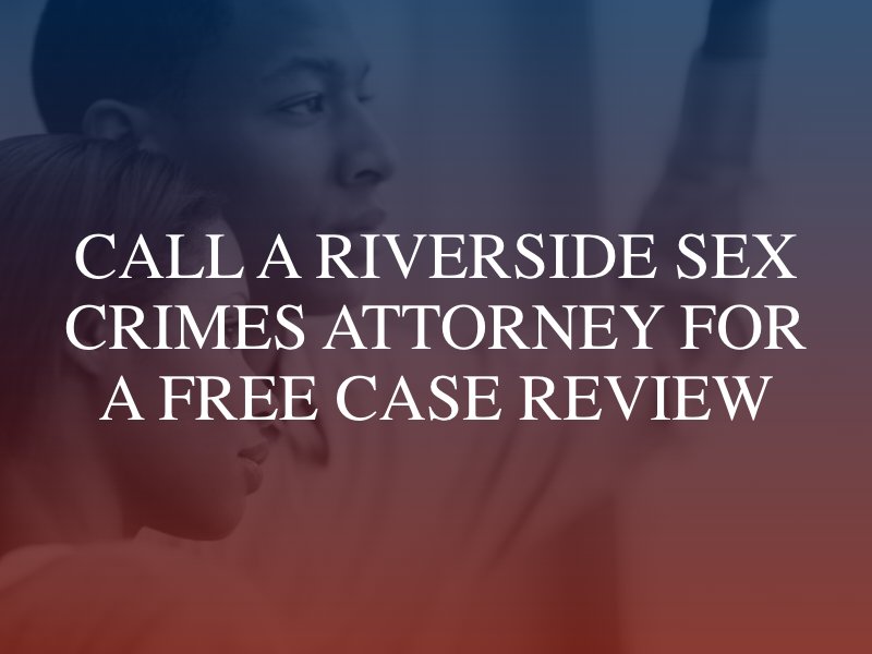 Call a Riverside sex crimes attorney for a free case review