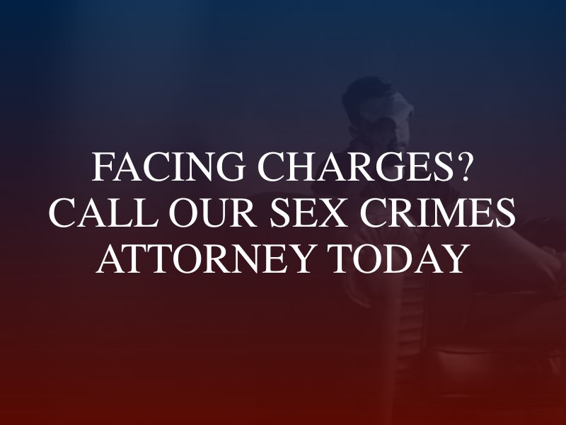 Facing charges? Call our sex crimes attorney today